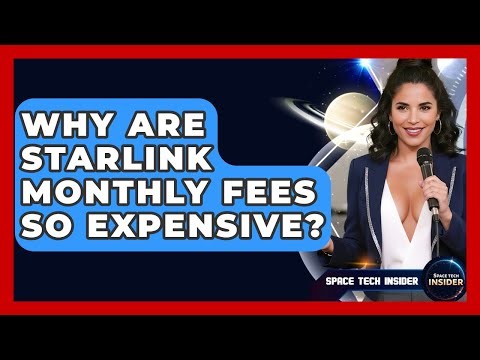 Why Are Starlink Monthly Fees So Expensive? - Space Tech Insider