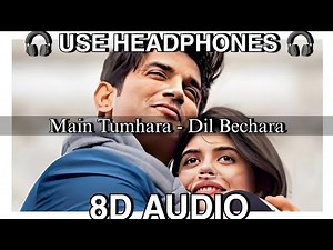 Tum na huye mere toh kya (8D Audio) - Dil Bechara | Shushant, Sanjana | A.R. Rahman
