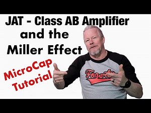 Class AB Amplifier and Miller Effect MicroCap Tutorial with JAT Amplifier (John Audio Tech)