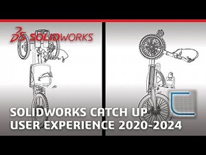 SOLIDWORKS User Experience - Catch Up 2020-2024