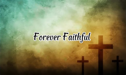 Forever Faithful: A Christian Worship Song