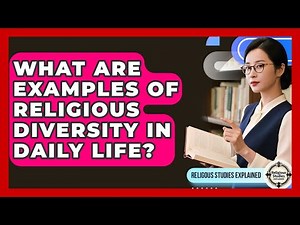 What Are Examples of Religious Diversity in Daily Life? - Religious Studies Explained