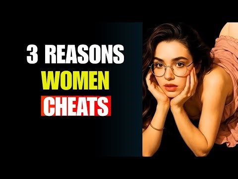Women Cheat When These 3 Things Happen (Psychology Explained) | Female Psychology & Relationships