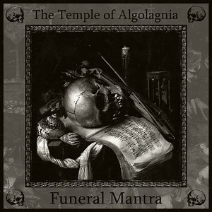 The Temple Of Algolagnia / Funeral Mantra - The Temple Of Algolagnia / Funeral Mantra