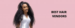 16 Best Hair Vendors 2025: Wholesale Virgin Hair Suppliers