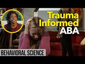 Trauma Informed Care within Applied Behavior Analysis (ABA)