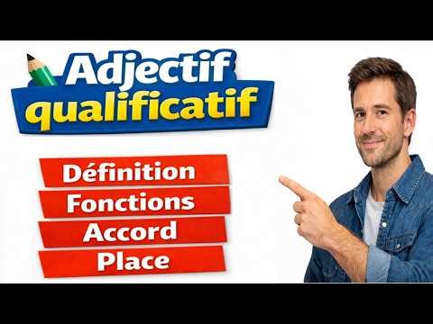 L’adjectif qualificatif : définition, fonctions, accord et place