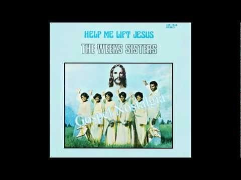 "Help Me Lift Jesus" (1974) Weeks Sisters