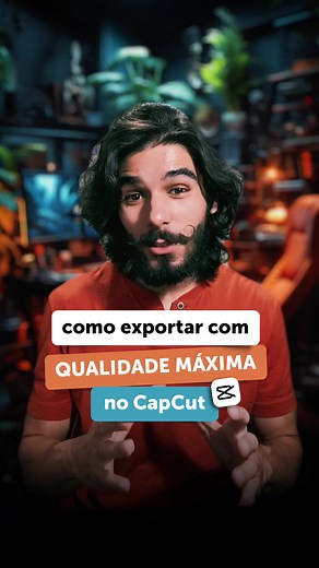 Como exportar vídeos com qualidade máxima no CapCut