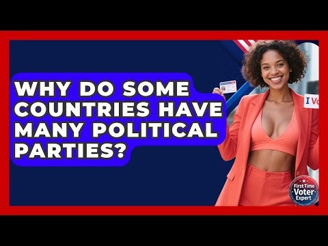 Why Do Some Countries Have Many Political Parties? - First Time Voter Expert