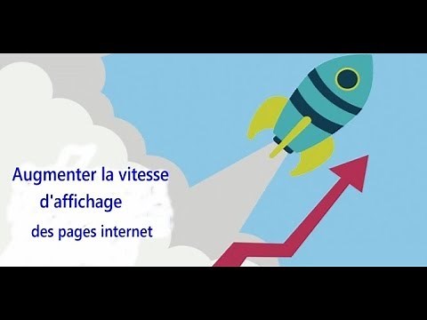 Comment accélérer l'affichage des pages internet