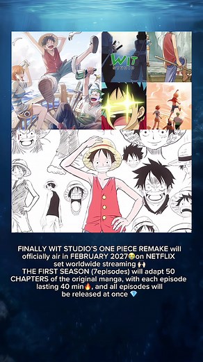 WIT Studio's THE ONE PIECE remake will officially air in February 2027 on Netflix, set for worldwide streaming. The first season (7 episodes) will adapt 50 chapters of the original manga, with each episode lasting about 40 minutes, and all episodes will be released at once. #onepiece #luffy #onepieceremake #witstudio #gear5