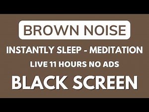 Sleep Instantly With Brown Noise Sound To Meditation | Relaxation Sound In 11 Hours - Black Screen