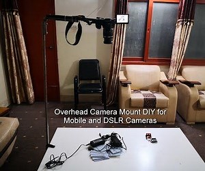 OverHead Camera Mount DIY for Mobile and DSLR