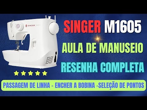 Máquina De Costura Singer M1605 Aula de Manuseio Resenha Completa!