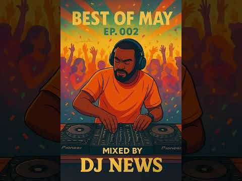 BEST OF MAY EP.002 MIXED BY DJ NEWS