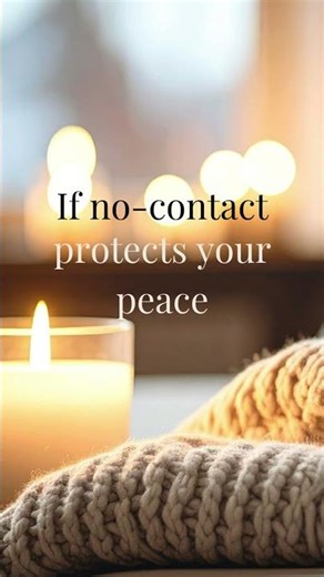 “If No Contact Protects Your Peace You Don’t Have to Justify It”