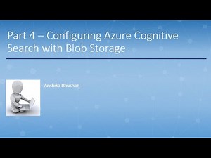 Part 4 – Configuring Azure Cognitive Search with Blob Storage