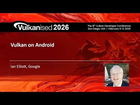 Vulkanised 2026: Vulkan on Android