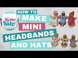 My Mini Baby DIY- How to make Headbands & Hats