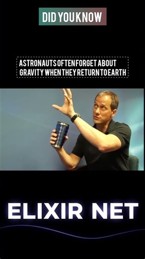 Astronauts often forget about gravity when they return to earth