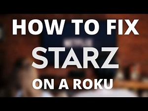 How to Fix STARZ on a Roku Device