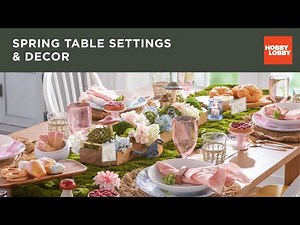 Spring Table Settings & Decor | Hobby Lobby®