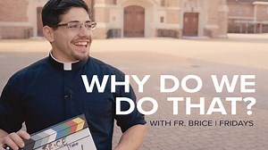 If you have ever asked "Why do we do that?", this new series is for you! Every Friday Fr. Brice Higginbotham will be talking about why we do what we do as Catholics. | Diocese of Houma-Thibodaux
