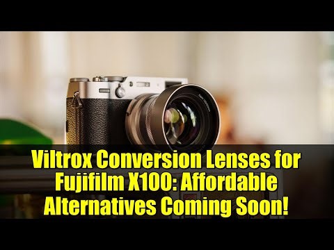 Viltrox Conversion Lenses for Fujifilm X100: Affordable Alternatives Coming Soon!