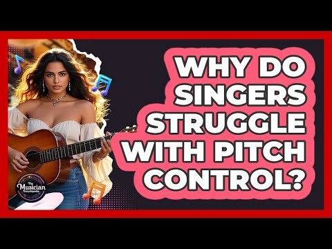 Why Do Singers Struggle With Pitch Control?