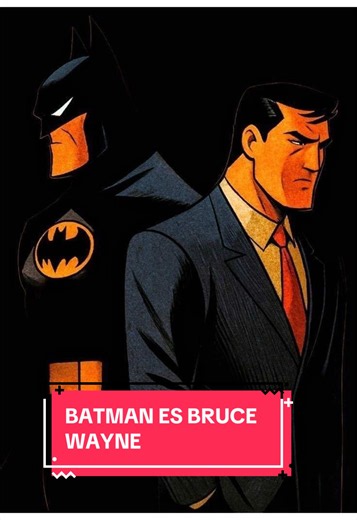 Batman es Bruce Wayne — explicación corta