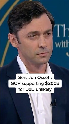Sen. Jon Ossoff: GOP supporting $200B for DoD unlikely