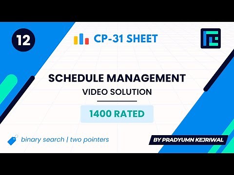 #12 Schedule Management | Video Solution | 1400 Rated | TLE CP-31 Sheet | Best Codeforces Problems