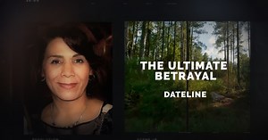 Watch the Dateline episode, “The Ultimate Betrayal” now