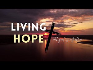 Living Hope (Abigail Ginsterblum) Lyric Video, Easter Song, Praise and Worship Music, Christian Song