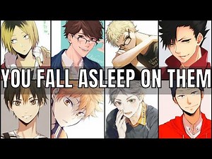 You fall asleep on them | multi character x Listener | haikyuu ASMR