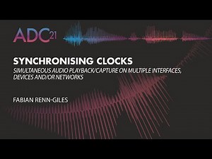 Simultaneous Audio Playback/capture on Multiple Interfaces, Devices and/or Networks - ADC21
