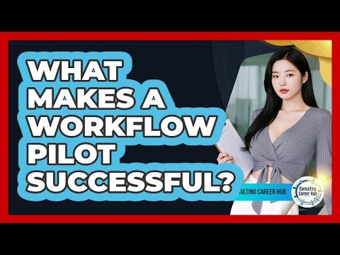 What Makes A Workflow Pilot Successful?