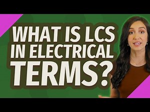 What is LCS in electrical terms?