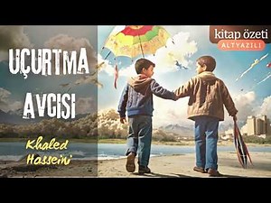 Uçurtma Avcısı Kitap Özeti | Khaled Hosseini | Afganistan | Savaş | Dostluk | İhanet