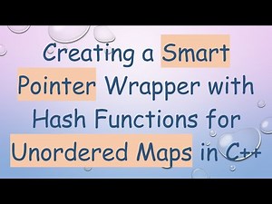 Creating a Smart Pointer Wrapper with Hash Functions for Unordered Maps in C+ +