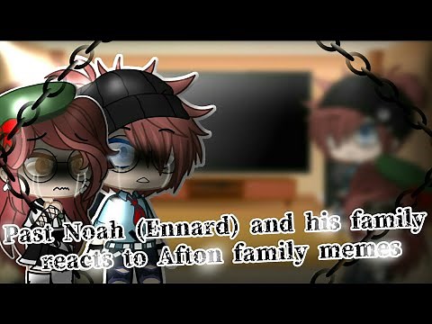 Past Noah (Ennard) and his family reacts to Afton family memes Rus/Eng