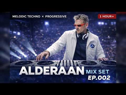 ALDERAAN MIX SET EP.002 — Melodic Techno × Progressive Trance DJ Mix (1 Hour+) (ALDERAAN MUSIC)