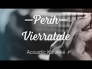 Perih - Vierra - Acoustic Karaoke