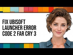How To Fix Ubisoft Game Launcher Error Code 2 Far Cry 3