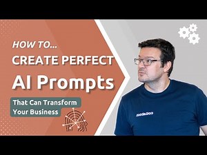 How To Create Perfect AI Prompts (That Can Help Transform Your Business)