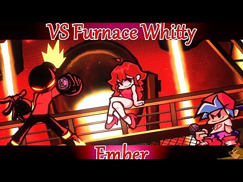 Friday Night Funkin' VS Furnace Whitty (FNF Mod) | Ember