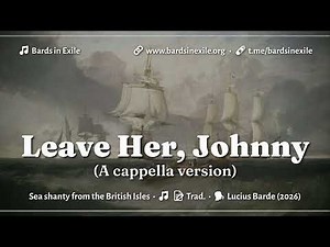Bards in Exile - Leave Her, Johnny (Cavernous Acappella Version) [Sea shanty, Ire./UK - 2026]