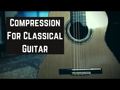 Intro To Compression For Classical Guitar!