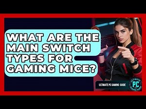 What Are The Main Switch Types For Gaming Mice? - Ultimate PC Gaming Guide
